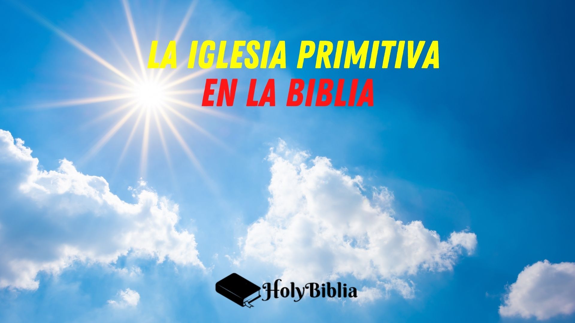 Cómo fue la Iglesia Primitiva