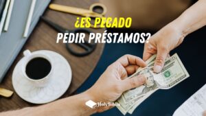 Es pecado pedir dinero prestado según la Biblia