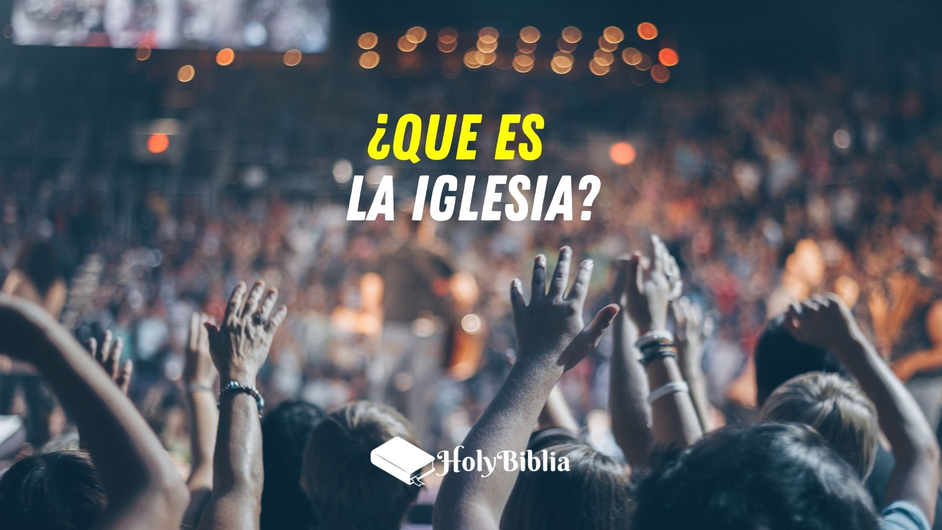 ᐅ ¿Qué es la Iglesia según la Biblia? 【Holybiblia】