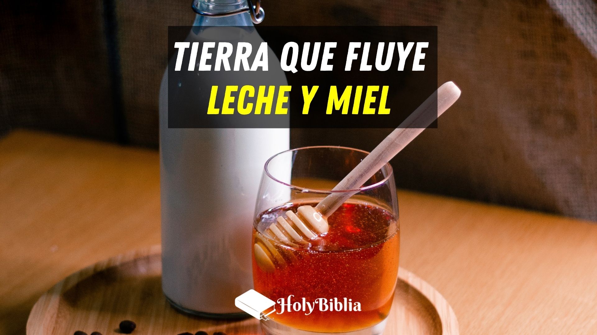 Qué es la Tierra que fluye leche y miel en la Biblia