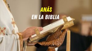 Quién fue Anás en la Biblia