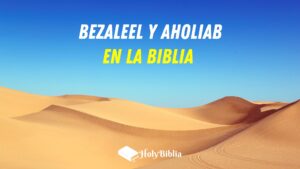 Quién fue Bezaleel y Aholiab en la Biblia