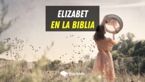 Quién fue Elizabeth en la Biblia.