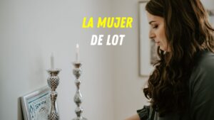 Quién fue La Mujer de Lot en la Biblia