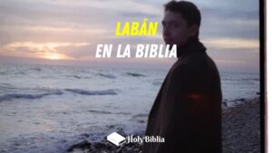 Quién fue Labán en la Biblia