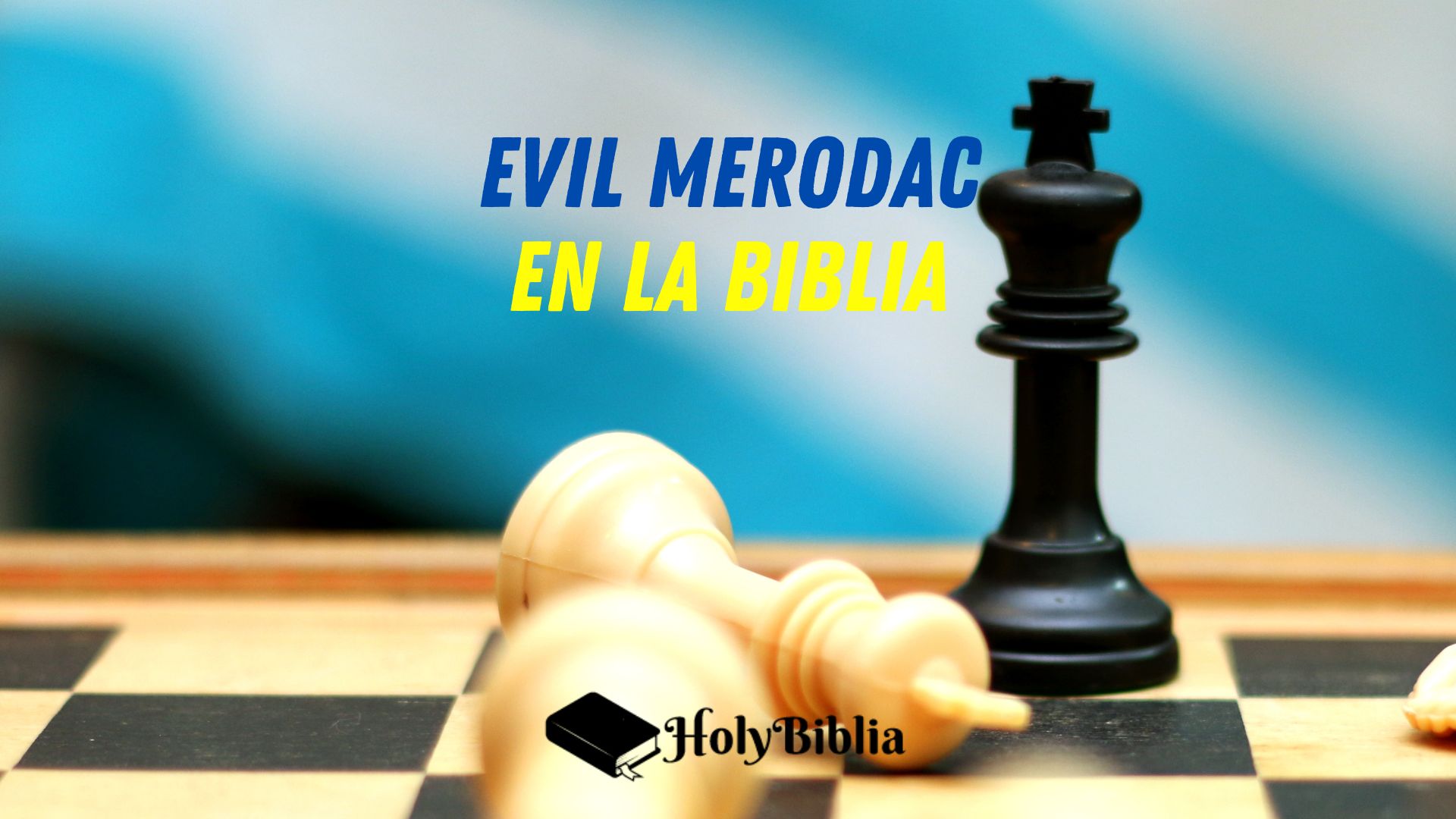 Quién fue el rey Evil Merodac en la Biblia